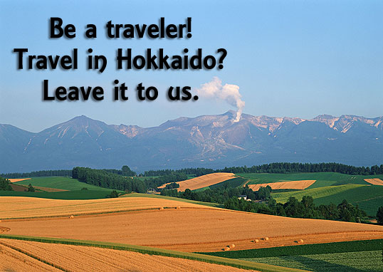 Be a traveler! Travel inhokkaido? Leave it to us.